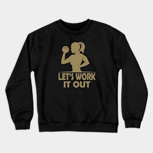 Let's work it out Gym Fitness Women Crewneck Sweatshirt